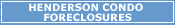 Link to Henderson Condo Foreclosures